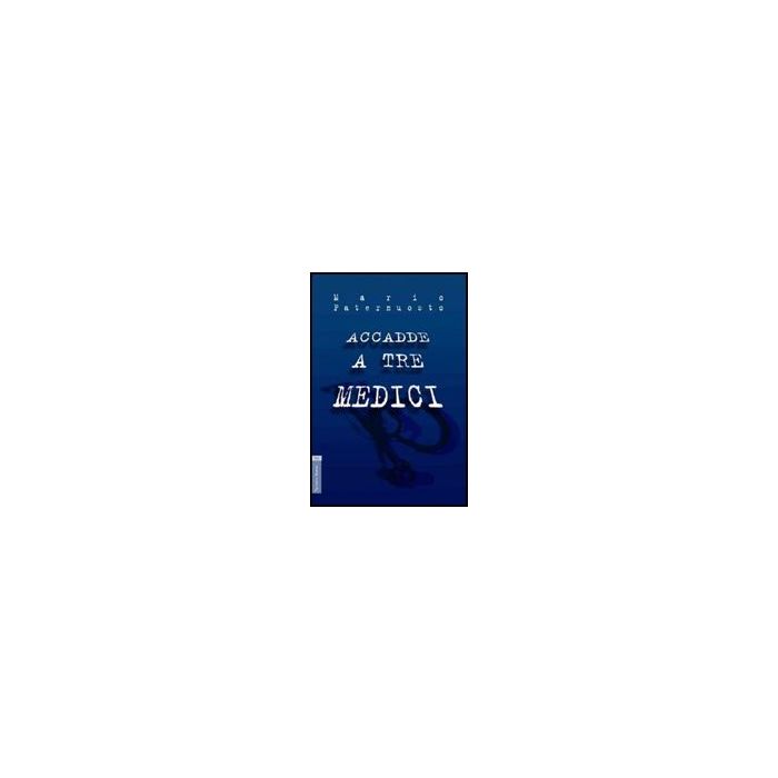 Accadde A Tre Medici - Paternuosto Mario - Aracne - 9788854820616
