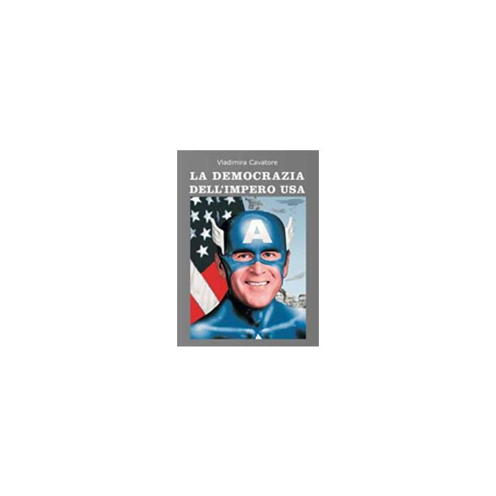 La Democrazia Dell'impero Usa  - Cavatore Vladimira - Aracne - 9788854821057