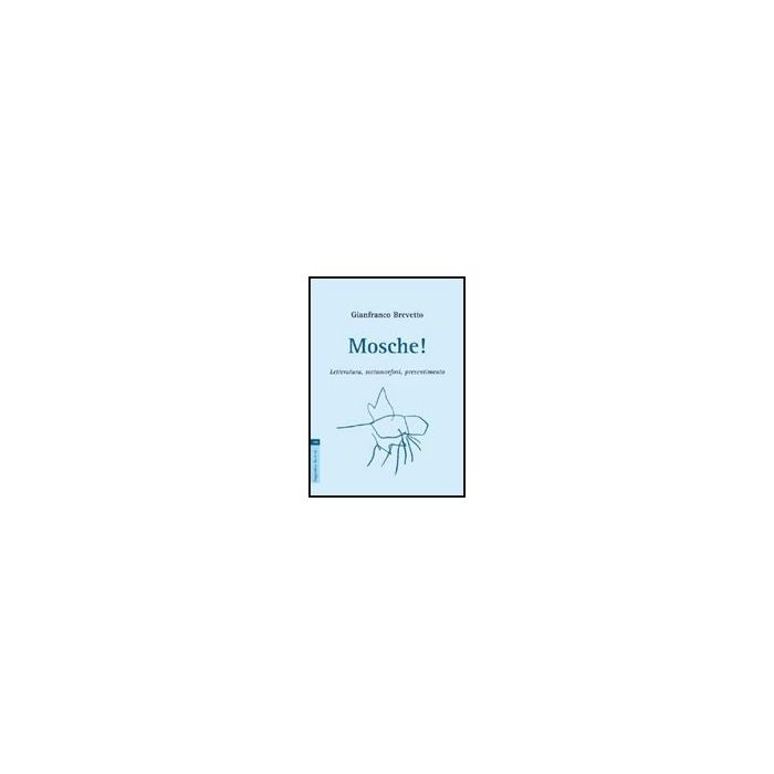 Mosche! Letteratura, Metamorfosi, Presentimento - Brevetto Gianfranco - Aracne - 9788854821149