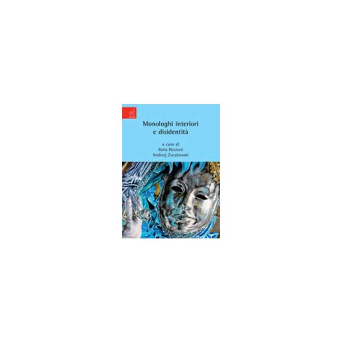 Monologhi Interiori E Disidentita' - Zuczkowski A. ; Riccioni I.  - Aracne - 9788854821217
