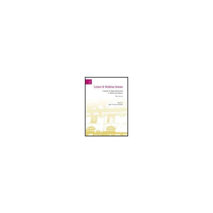 Lezioni Di Medicina Interna. I Scuola Di Specializzazione In Medicina Interna - - Aracne - 9788854821248 Lezioni Di Medicina Interna. I Scuola Di Specializzazione In Medicina Interna - - Aracne - 9788854821248