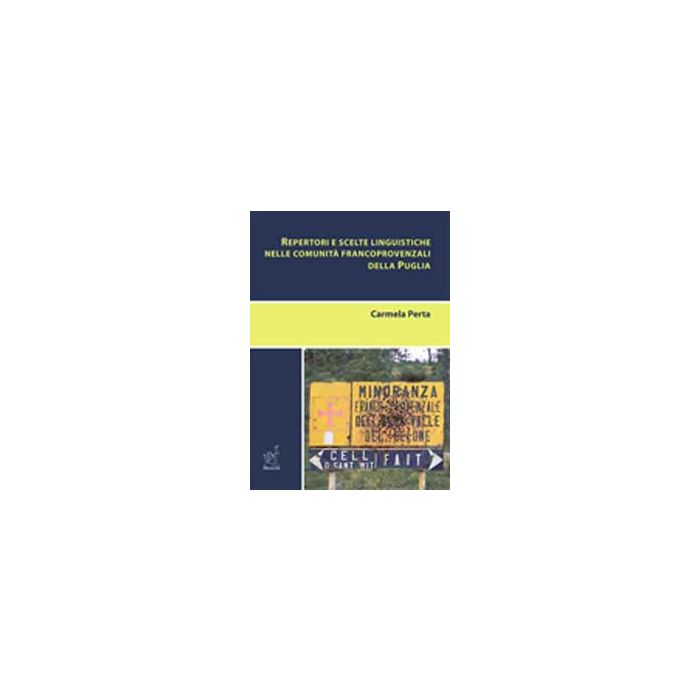 Repertori E Scelte Linguistiche Nelle Comunita' Francoprovenzali Della Puglia - Perta Carmela - Aracne - 9788854821538