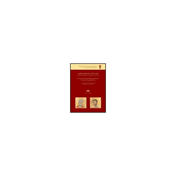Essere Cristiani, Cioe' Santi, Nel Tessuto Ordinario Della Chiesa E Della Societa. Discorsi E Lettere Del Papa E Dei Vescovi Al Piccolo Gruppo Di Cristo - Di Maio Andrea - Aracne - 9788854821903 Essere Cristiani, Cioe' Santi, Nel Tessuto Ordinario Della Chiesa E Della Societa. Discorsi E Lettere Del Papa E Dei Vescovi Al Piccolo Gruppo Di Cristo - Di Maio Andrea - Aracne - 9788854821903