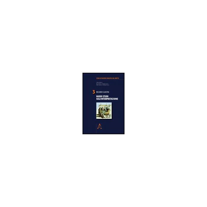 Nuovi Studi Sull'interpretazione - Guastini Riccardo - Aracne - 9788854822641