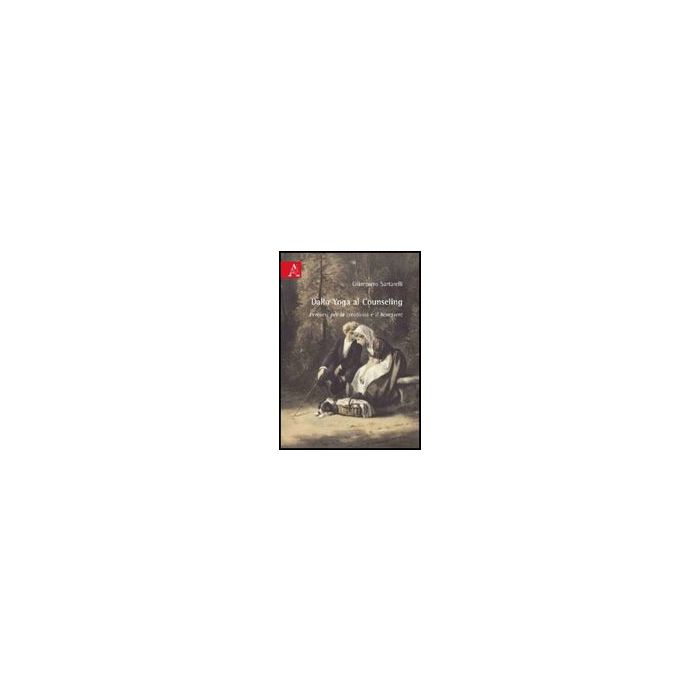 Dallo Yoga Al Counseling. Percorsi Per La Creativita' E Il Benessere - Sartarelli Giampiero - Aracne - 9788854822887