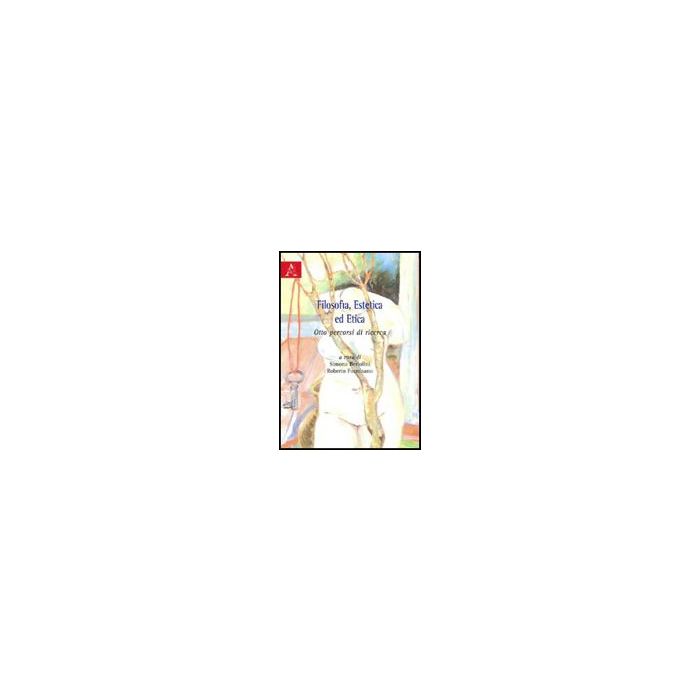 Filosofia, Estetica Ed Etica. Otto Percorsi Di Ricerca - Marino Stefano; Mazzanti Alessandro; Pontiglione Francesca; Bertolini S. ; - Aracne - 9788854823082 Filosofia, Estetica Ed Etica. Otto Percorsi Di Ricerca - Marino Stefano; Mazzanti Alessandro; Pontiglione Francesca; Bertolini S. ; - Aracne - 9788854823082