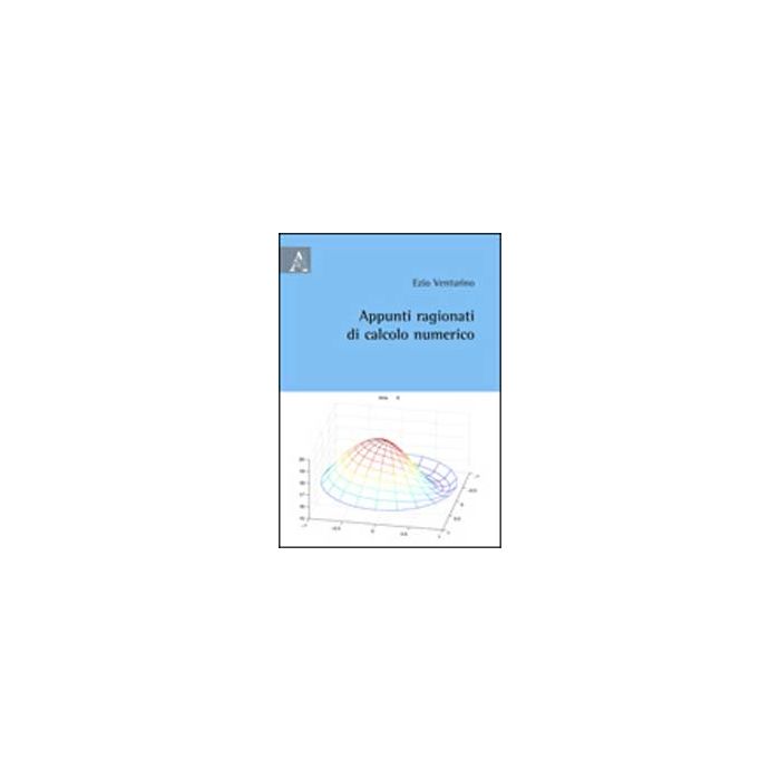Appunti Ragionati Di Calcolo Numerico - Venturino Ezio - Aracne - 9788854823570 Appunti Ragionati Di Calcolo Numerico - Venturino Ezio - Aracne - 9788854823570