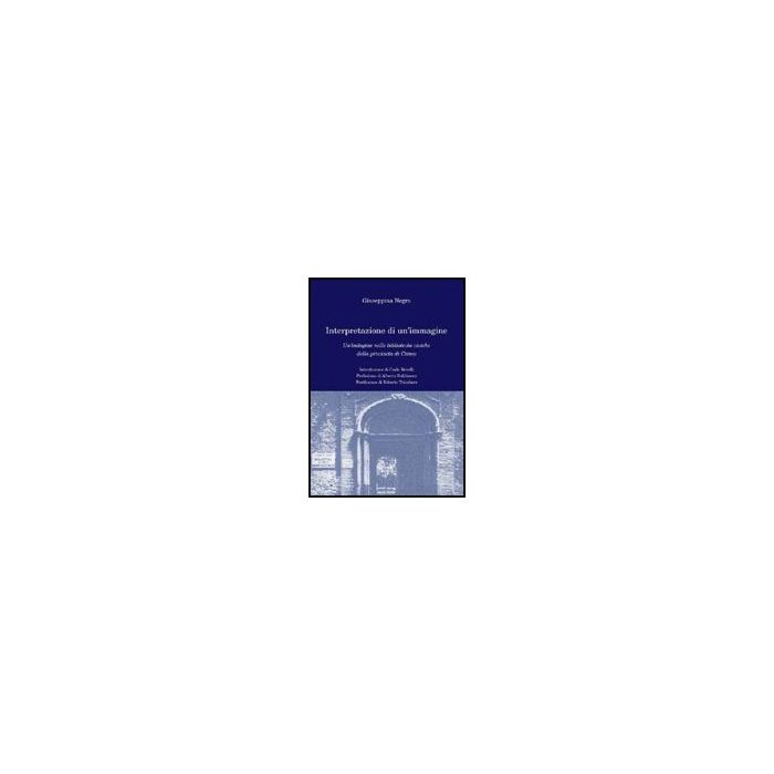 Interpretazione Di Un'immagine. Un'indagine Nelle Biblioteche Civiche Della  Provincia Di Cuneo - Negro Giuseppina - Aracne - 9788854823778