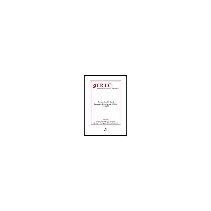 Internationalist Review Of Irish Culture. Transnational Ireland. Language,  Culture And Politics -  - Aracne - 9788854824331