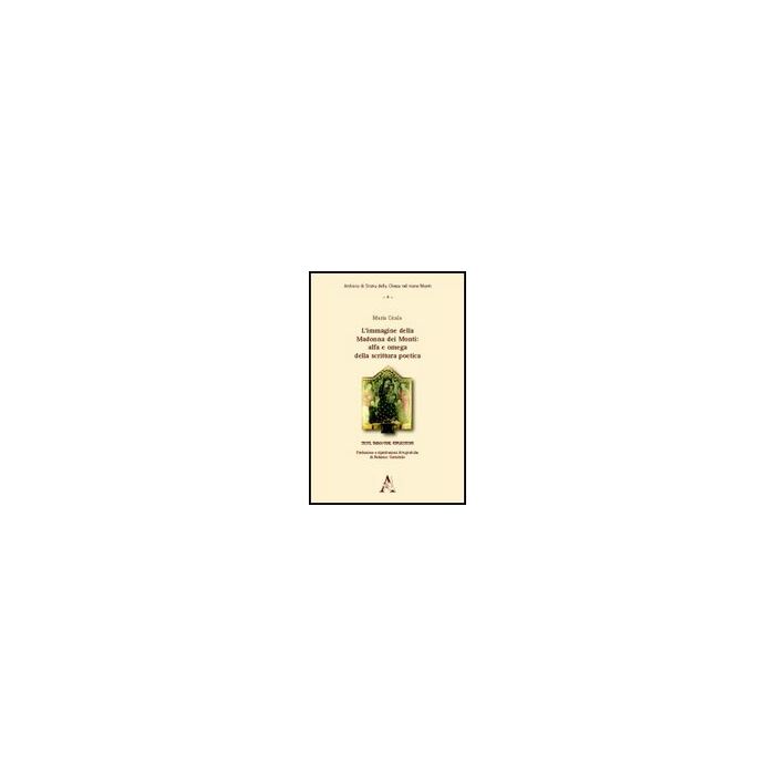 L' Immagine Della Madonna Dei Monti. Alfa E Omega Della Scrittura Poetica. Testi, Immagini, Riflessioni - Cicala Maria; Corrubolo Federico - Aracne - 9788854824478 L' Immagine Della Madonna Dei Monti. Alfa E Omega Della Scrittura Poetica. Testi, Immagini, Riflessioni - Cicala Maria; Corrubolo Federico - Aracne - 9788854824478