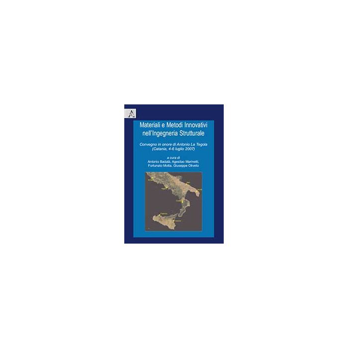 Materiali E Metodi Innovativi Nell'ingegneria Strutturale. Convegno In Onore Di Antonio La Tergola ( Catania, 4-6 Luglio 2007) - Badala' A. ; Marinetti A. ; Motta F. - Aracne - 9788854824515 Materiali E Metodi Innovativi Nell'ingegneria Strutturale. Convegno In Onore Di Antonio La Tergola ( Catania, 4-6 Luglio 2007) - Badala' A. ; Marinetti A. ; Motta F. - Aracne - 9788854824515