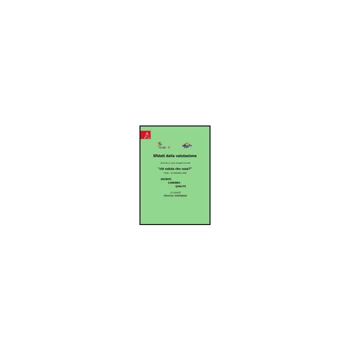 Sfidati Dalla Valutazione. Chi Valuta Che Cosa? Docenti, Carriera, Qualita' - Bonmassar V.  - Aracne - 9788854824829