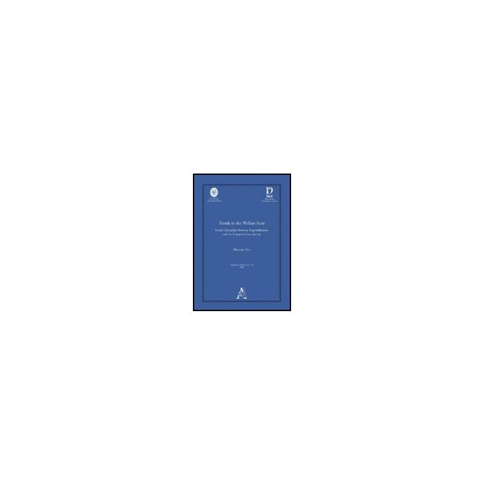 Trends In The Welfare State: Social Citizenship Between Regionalization And The European Community - Paci Massimo - Aracne - 9788854825710 Trends In The Welfare State: Social Citizenship Between Regionalization And The European Community - Paci Massimo - Aracne - 9788854825710