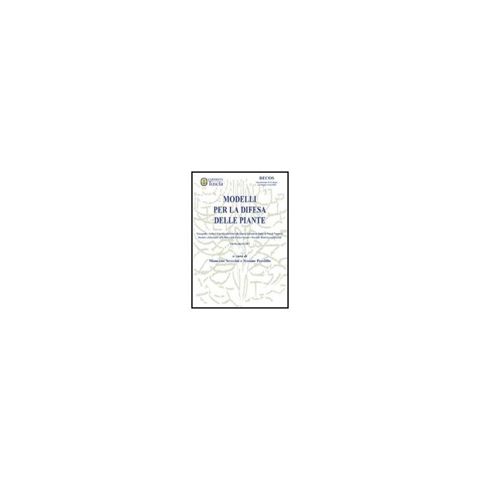 Modelli Per La Difesa Delle Piante. Monografie E Articoli Scientifici Presentati Alle Quarte Giornate Di Studio Su Metodi Numerici, Statistici E Informatici... - Pesolillo S. ; Severini M.  - Aracne - 9788854825864