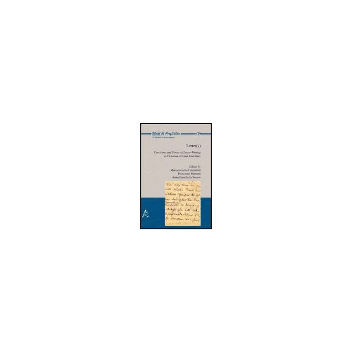S Letter. Functions And Forms Of Letter-writing In Victorian Art And Literature Ediz. Italiana E Inglese - Costantini M. ; Marroni F. ; Soccio A. E.  - Aracne - 9788854826243 S Letter. Functions And Forms Of Letter-writing In Victorian Art And Literature Ediz. Italiana E Inglese - Costantini M. ; Marroni F. ; Soccio A. E.  - Aracne - 9788854826243