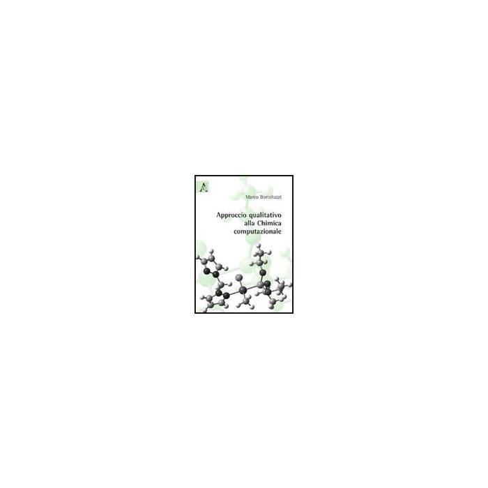 Approccio Qualitativo Alla Chimica Computazionale - Bortoluzzi Marco - Aracne - 9788854826441