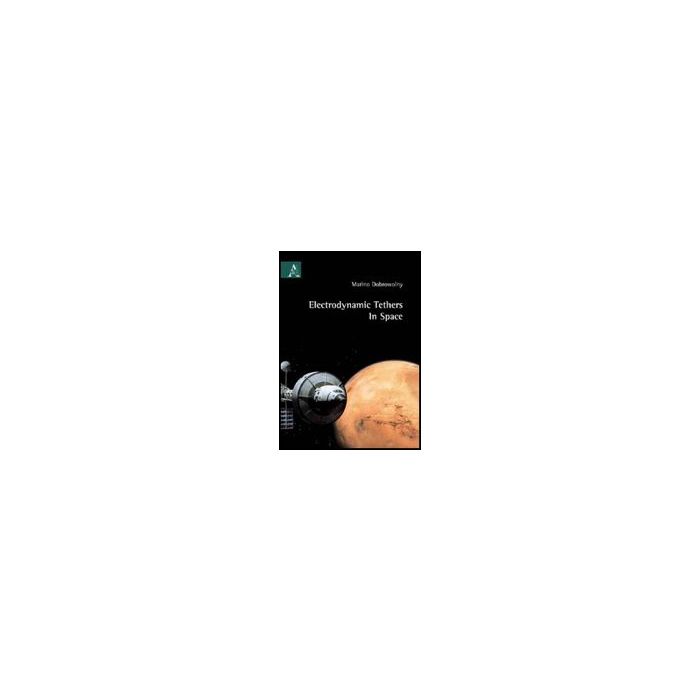 Electrodynamic Tethers In Space - Dobrowolny Marino - Aracne - 9788854826663