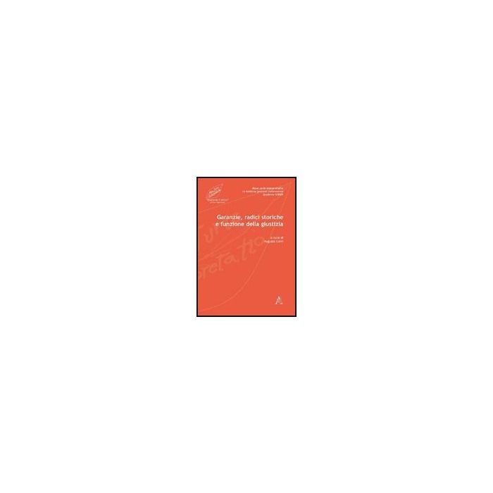 Garanzie, Radici Storiche E Funzione Della Giustizia - Cerri A. - Aracne - 9788854826878 Garanzie, Radici Storiche E Funzione Della Giustizia - Cerri A. - Aracne - 9788854826878
