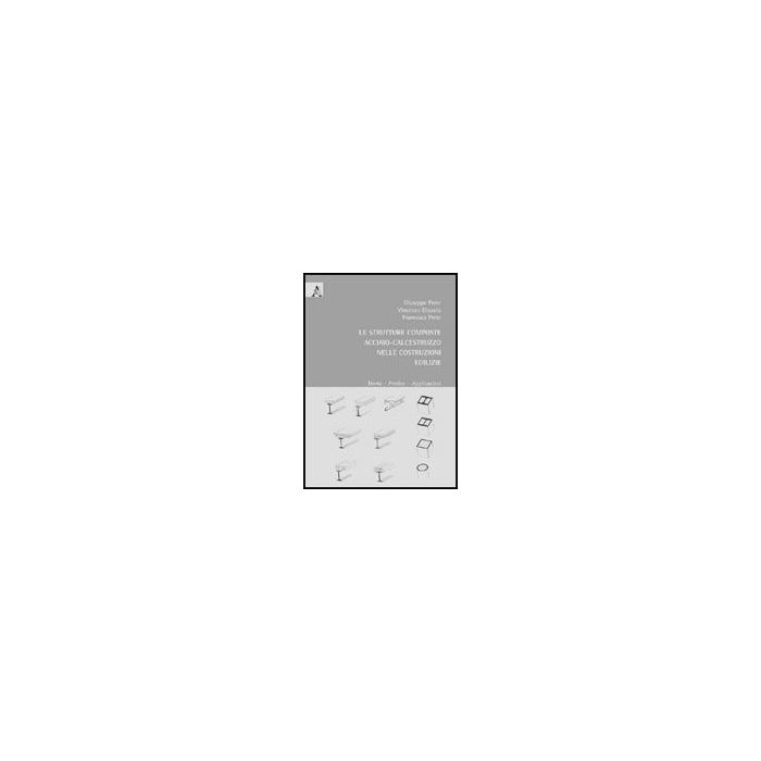 La Strutture Composte Acciaio-calcestruzzo Nelle Costruzioni Edilizie. Teoria, Pratica, Applicazioni - Dipaola Vincenzo; Prete Giuseppe; Prete Francesco - Aracne - 9788854828834 La Strutture Composte Acciaio-calcestruzzo Nelle Costruzioni Edilizie. Teoria, Pratica, Applicazioni - Dipaola Vincenzo; Prete Giuseppe; Prete Francesco - Aracne - 9788854828834
