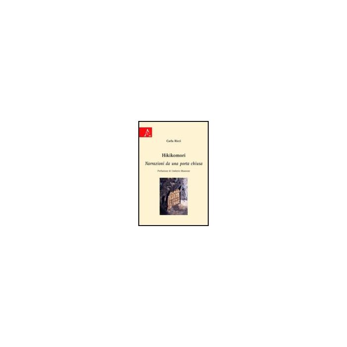 Hikikomori. Narrazioni Da Una Porta Chiusa - Ricci Carla - Aracne - 9788854829022