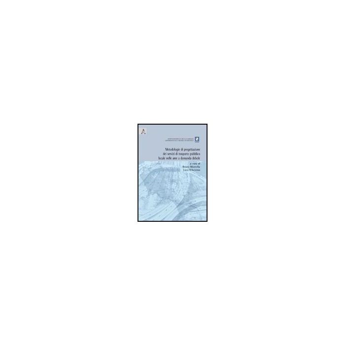 Metodologie Di Progettazione Dei Servizi Di Trasporto Pubblico Locale Nelle Aree A Domanda Debole - D'acierno Luca; Montella Bruno - Aracne - 9788854829053