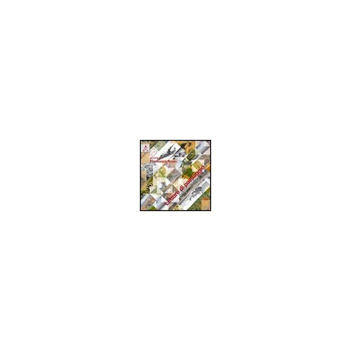 Letture Di Paesaggio. Con Cd-rom - Rossi Francesca - Aracne - 9788854830486