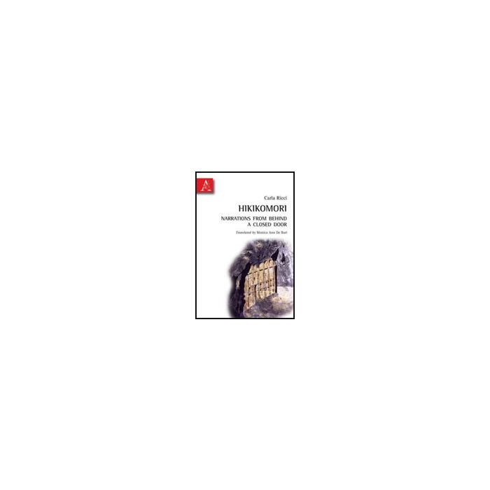 Hikikomori. Narrations From Behind A Closed Door - Ricci Carla - Aracne - 9788854831247