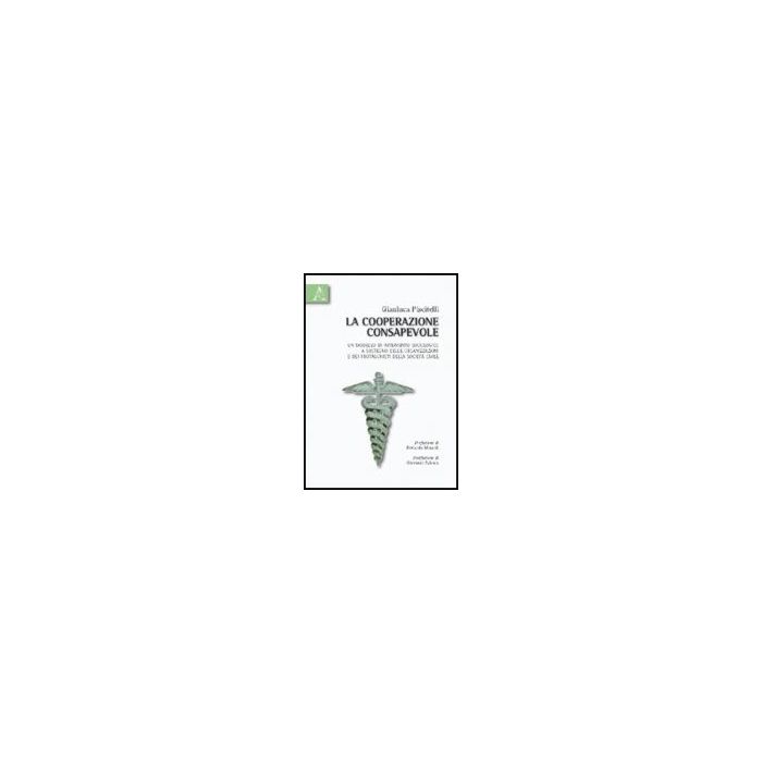 La Cooperazione Consapevole. Un Modello Di Intervento Sociologico A Sostegno Delle Organizzazioni E Dei Protagonisti Della Societa' Civile - Piscitelli Gianluca - Aracne - 9788854831759 La Cooperazione Consapevole. Un Modello Di Intervento Sociologico A Sostegno Delle Organizzazioni E Dei Protagonisti Della Societa' Civile - Piscitelli Gianluca - Aracne - 9788854831759