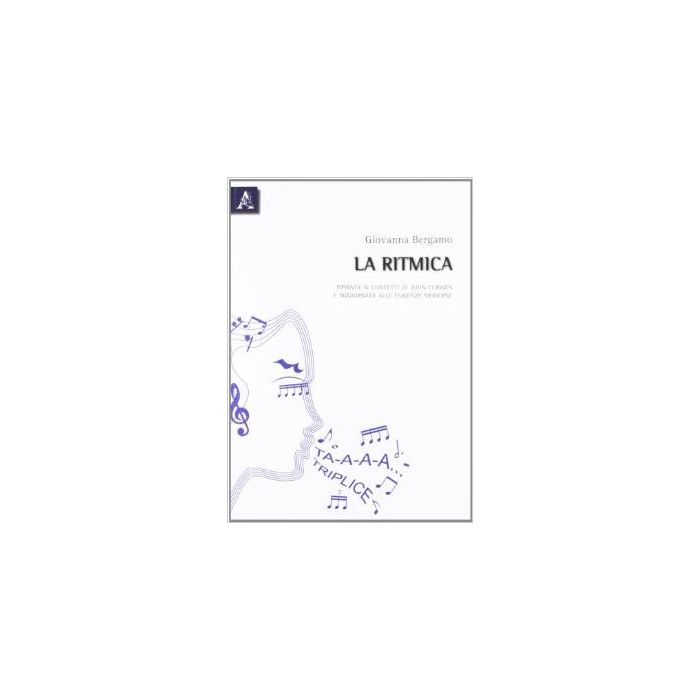 La Ritmica. Ispirata Ai Concetti Di John Curwen E Aggiornata Alle Esigenze Moderne   - Bergamo Giovanna - Aracne - 9788854831797