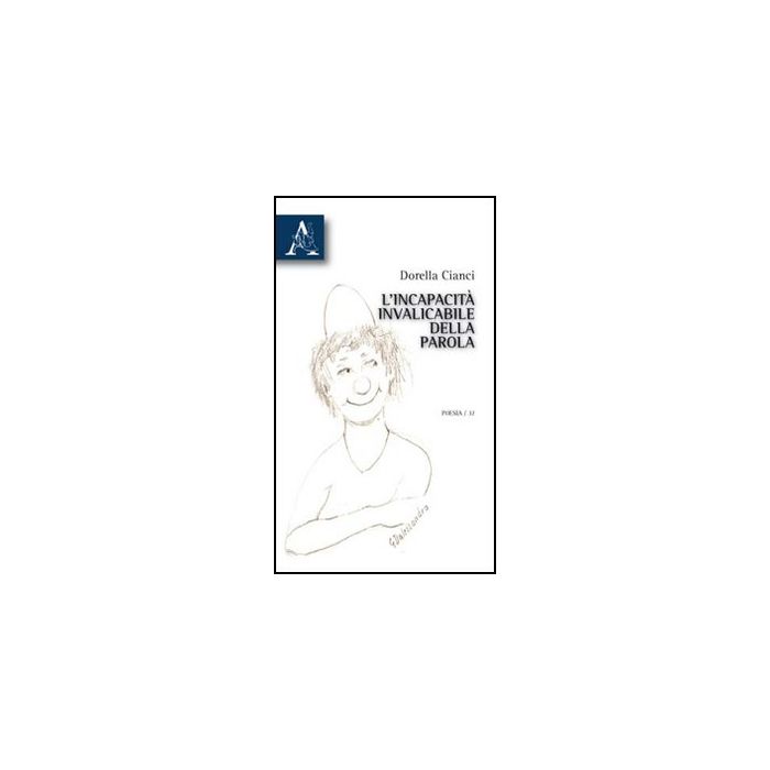 L' Incapacita' Invalicabile Della Parola  - Cianci Dorella - Aracne - 9788854832312