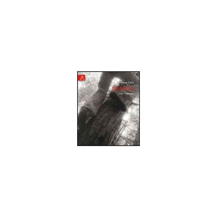 Search. Works 1998-2005 - Frank Andrea - Aracne - 9788854832800