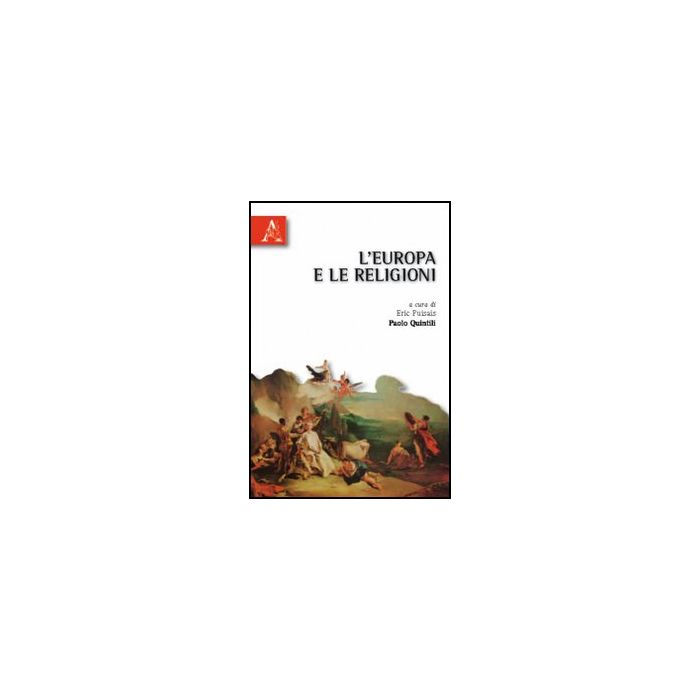 L' Europa E Le Religioni  - Pulsais E. ; Quintili P.  - Aracne - 9788854832916