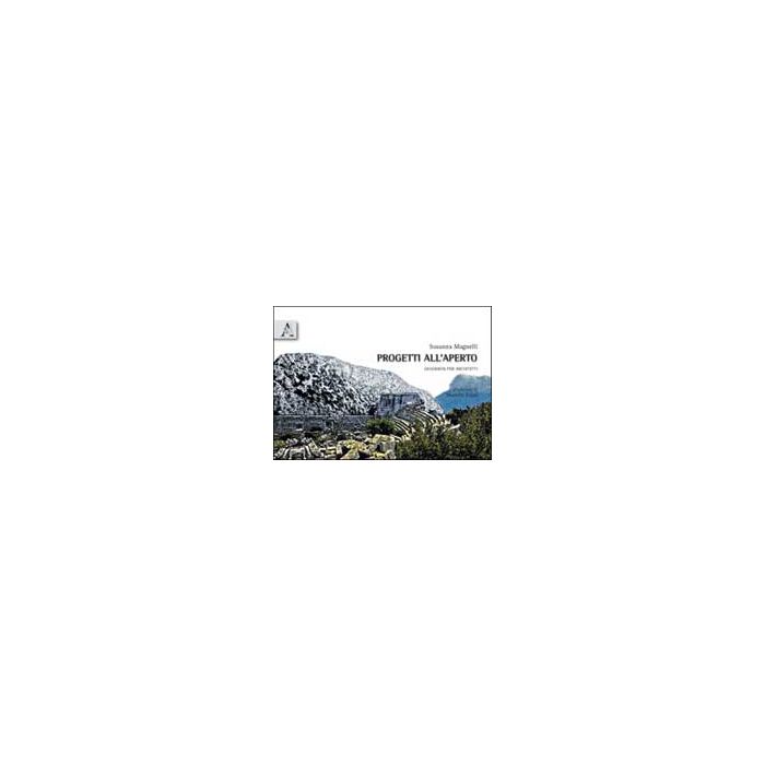 Progetti All'aperto. Geografia Per Architetti - Magnelli Susanna - Aracne - 9788854834019