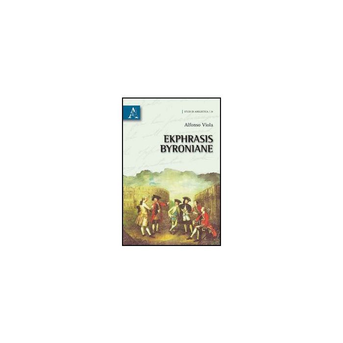 Ekphrasis Byroniane - Viola Alfonso - Aracne - 9788854834057