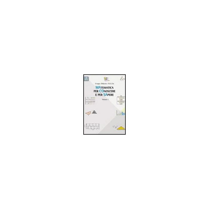 Matematica Per Conoscere E Sapere - Dapueto C. - Aracne - 9788854834620 Matematica Per Conoscere E Sapere - Dapueto C. - Aracne - 9788854834620