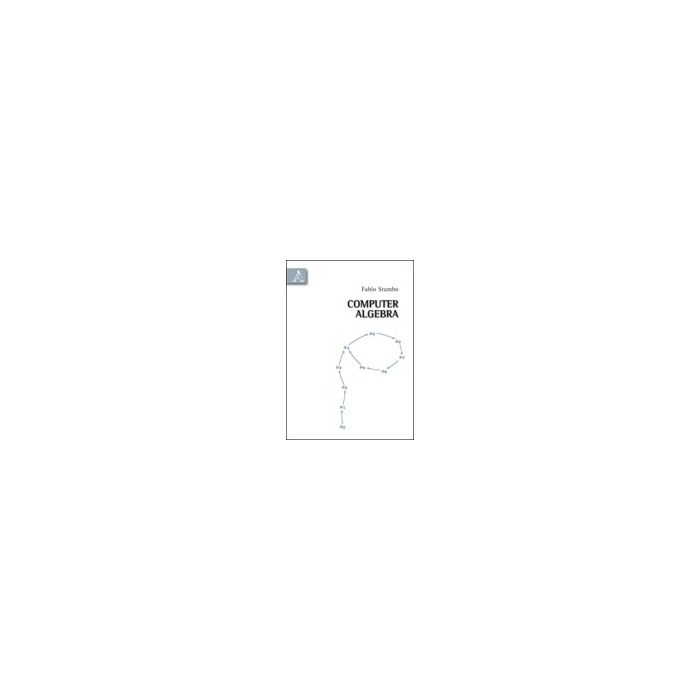 Computer Algebra - Stumbo Fabio - Aracne - 9788854834651