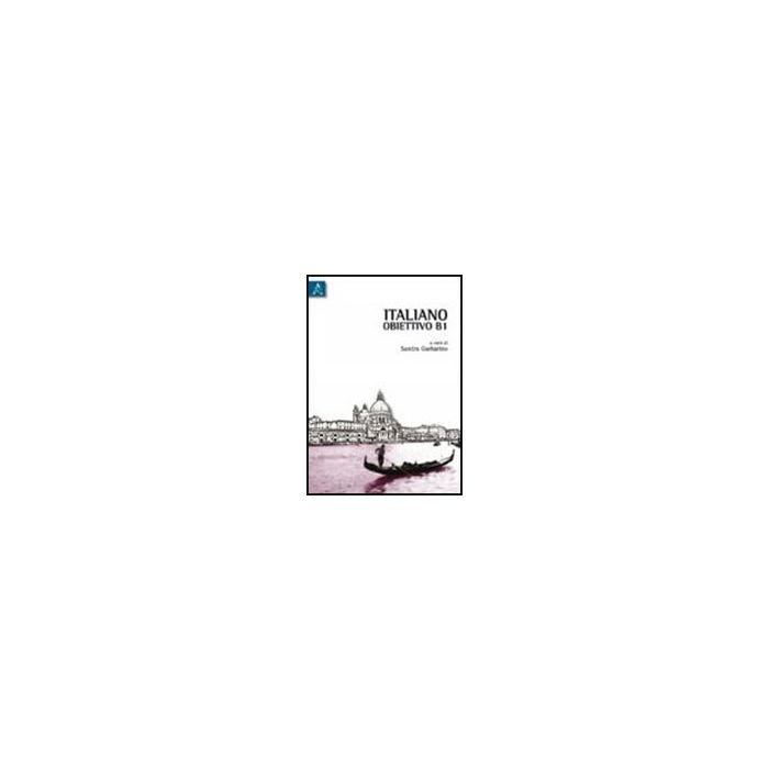 Italiano. Obiettivo B1. Con Cd-rom - Garbarino S.  - Aracne - 9788854834873