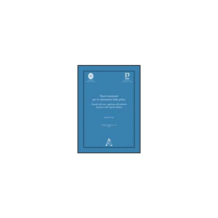 Nuovi Strumenti Per La Valutazione Della Policy. L'analisi Del Testo Applicata  Alle Politiche Di Genere Nelle Regioni Italiane. Ediz. Multilingue - De Vita Luisa - Aracne - 9788854835122