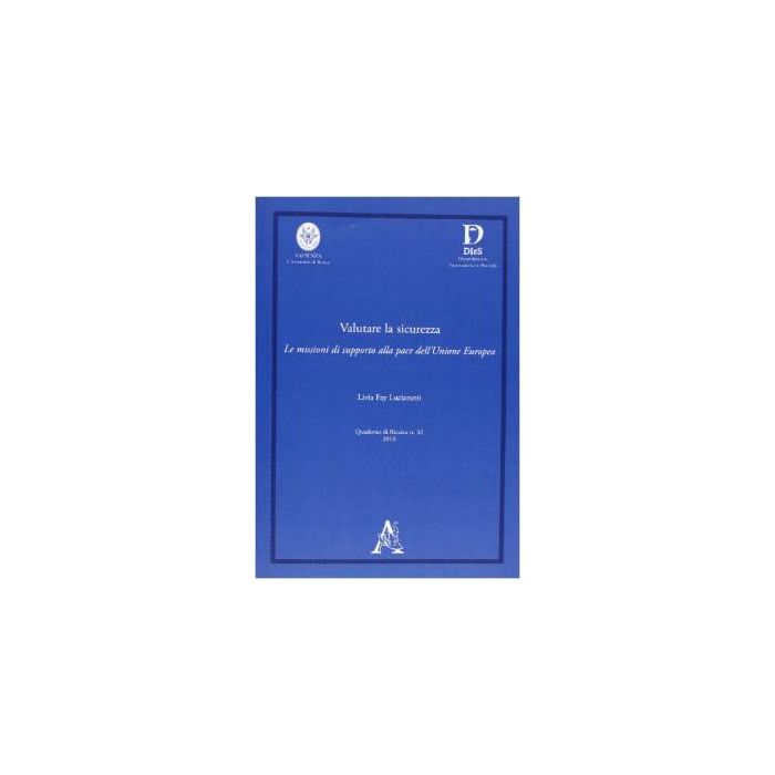 Valutare La Sicurezza. Le Missioni Di Supporto Alla Pace Dell'unione Europa - Lucianetti Livia F. - Aracne - 9788854835214