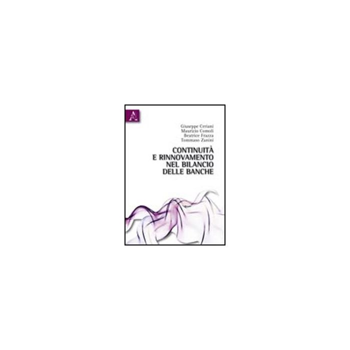 Continuita' E Rinnovamento Nel Bilancio Delle Banche - Ceriani Giuseppe; Comoli Maurizio; Frazza Beatrice - Aracne - 9788854835450