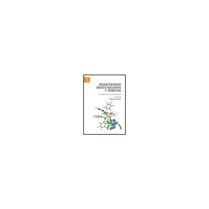 Biodiversidad, Biotecnologi'as Y Derecho. Un Crisol Para La Sustentabilidad - Ivone Vitulia - Aracne - 9788854835900