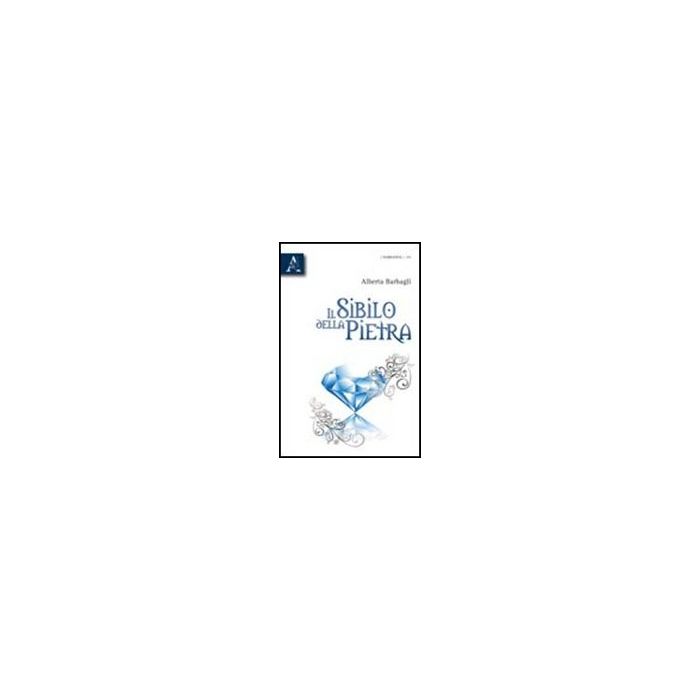 Il Sibilo Della Pietra  - Barbagli Alberta - Aracne - 9788854836327
