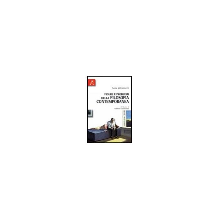 Figure E Problemi Della Filosofia Contemporanea - Valentinetti Anna - Aracne - 9788854836754