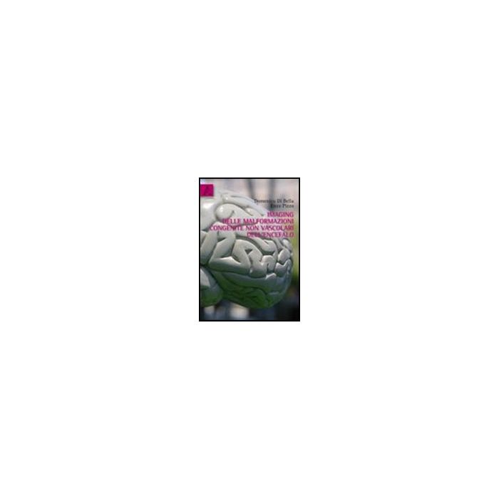 Imaging Delle Malformazioni Congenite Non Vascolari Dell'encefalo - Di Bella Domenico; Pizzo Enza - Aracne - 9788854836822