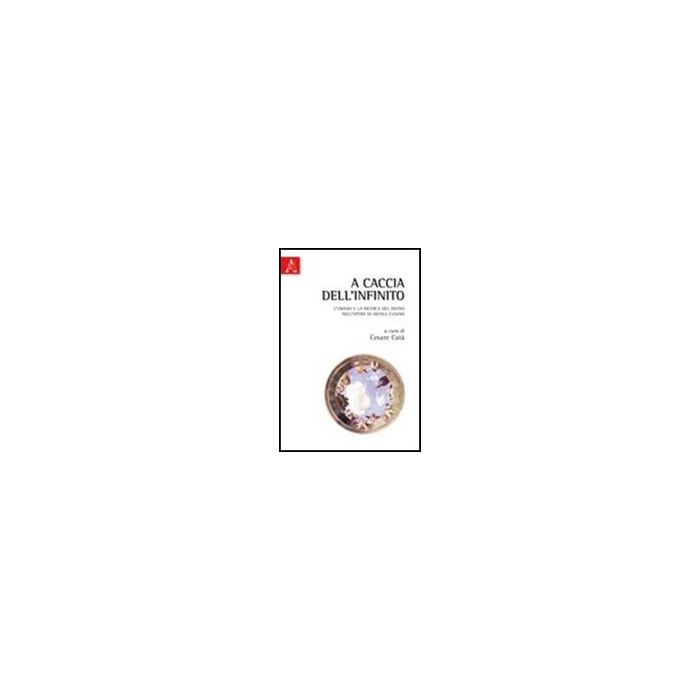 A A Caccia Dell'infinito. L'umano E La Ricerca Del Divino Nell'opera Di Nicola Cus - Cata' Cesare; Hopkins Jasper; Federici Vescovini Graziella - Aracne - 9788854836884 A A Caccia Dell'infinito. L'umano E La Ricerca Del Divino Nell'opera Di Nicola Cus - Cata' Cesare; Hopkins Jasper; Federici Vescovini Graziella - Aracne - 9788854836884