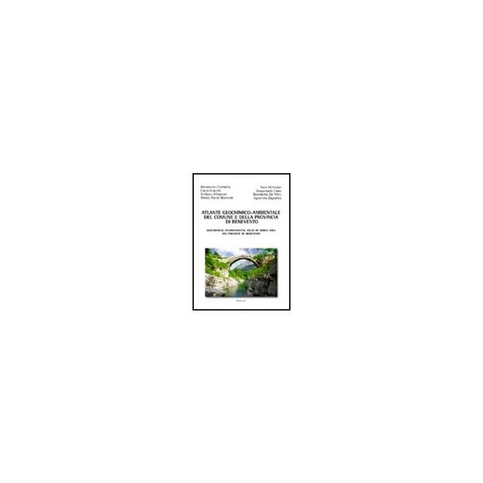 Atlante Geochimico-ambientale Del Comune E Della Provincia Di Benevento - Albanese Stefano; Cicchella Domenico; De Vivo Benedetto - Aracne - 9788854837294 Atlante Geochimico-ambientale Del Comune E Della Provincia Di Benevento - Albanese Stefano; Cicchella Domenico; De Vivo Benedetto - Aracne - 9788854837294