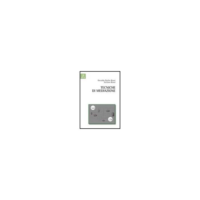 Tecniche Di Mediazione - Rossi Osvaldo D.; Rossi Stefano - Aracne - 9788854837386 Tecniche Di Mediazione - Rossi Osvaldo D.; Rossi Stefano - Aracne - 9788854837386