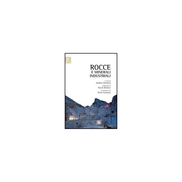 Rocce E Minerali Industriali - Giuliani A.  - Aracne - 9788854837454