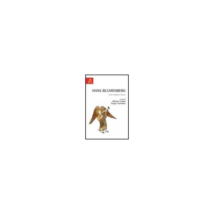 Hans Blumberg. Nuovi Paradigmi Di Analisi - Giordano D. ; Fragio A.  - Aracne - 9788854837751