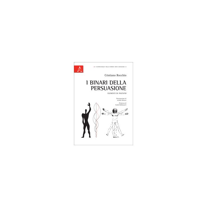I Binari Della Persuasione. Elementi Di Inventio  - Rocchio Cristiano - Aracne - 9788854837942